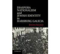 Diaspora Nationalism and Jewish Identity in Habsburg Galicia - [Version Originale] Joshua Shanes (Auteur)