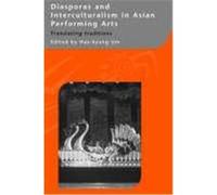 Diasporas and Interculturalism in Asian Performing Arts: Translating Traditions
