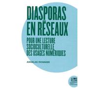 Diasporas En Réseaux - Pour Une Lecture Socioculturelle Des Usages Numériques