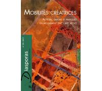 Diasporas N° 29/2017 - Mobilités Créatrices - Acteurs, Savoirs Et Pratiques En Mouvement (Xvie-Xixe Siècle)