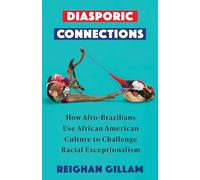 Diasporic Connections: How Afro-Brazilians Use African American Culture to Challenge Racial Exceptionalism