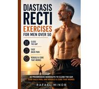 Diastasis Recti exercise for Men Over 50: 30 progressive workouts to close the gap, ease back pain, and rebuild a core that works