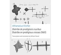 Diatribe de prodigiosis crucibus [Diatribe on prodigious crosses] (1661)