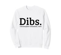 Dibs : Christophe Colomb, 1492, Journée drôle Sweatshirt