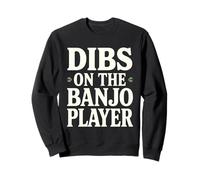 Dibs on The Banjo Player : épouse, Petite Amie, Partenaire Sweatshirt