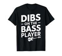 Dibs on The Bass Player, épouse, Petite Amie, Partenaire T-Shirt