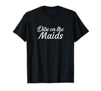 Dibs on The Maids T-Shirt