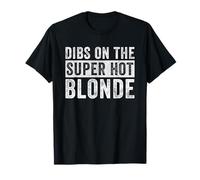Dibs on The Super Hot Blond Funny Wife Girlfriend T-Shirt