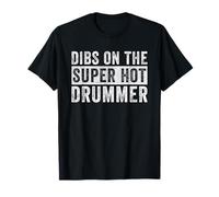 Dibs on The Super Hot Drummer Funny Wife Girlfriend T-Shirt