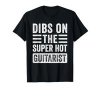 Dibs on The Super Hot Guitarist Funny Wife Girlfriend T-Shirt