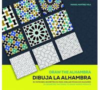 Dibuja la Alhambra / Draw the Alhambra: 30 Patrones geométricos para dibujar mosaicos nazaríes / 30 Geometric Patterns to Draw Nasrid Mosaics