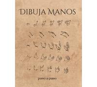 DIBUJA MANOS PASO A PASO: Cuaderno de dibujo para jóvenes y adultos. Regalo original y creativo para amantes del dibujo artístico.