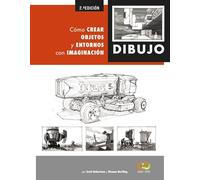 Dibujo. Cómo crear objetos y entornos con imaginación