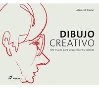 Dibujo creativo: 100 trucos para desarrollar tu talento