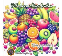 Dibujo creativo: Frutas: Arte para niños