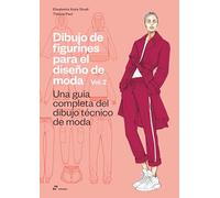 Dibujo de figurines para el diseño de moda Vol. 2: Una guía completa del dibujo técnico de moda