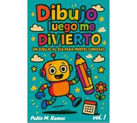 Dibujo luego me divierto: Un dibujo al día para mentes curiosas