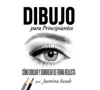 Dibujo Para Principiantes: Cómo Dibujar y Sombrear de Forma Realista