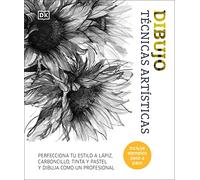 Dibujo. Técnicas artísticas: Perfecciona tu estilo a lápiz, carboncillo, tinta y pastel y dibuja como un profesional