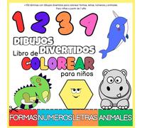 Dibujos divertidos-Libro de colorear para niños: +100 láminas con dibujos divertidos para colorear formas, letras, números y animales, y espacios para dibujo libre. Para niños a partir de 1 año.
