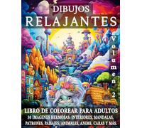 Dibujos RELAJANTES Volumen 2: LIBRO DE COLOREAR PARA ADULTOS. 50 IMÁGENES HERMOSAS: INTERIORES, MANDALAS, PATRONES, PAISAJES, ANIMALES, ANIME, CARAS Y MÁS.