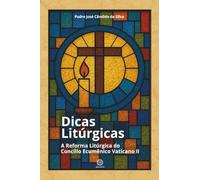 Dicas Litúrgicas: A Reforma Litúrgica do Concílio Ecumênico Vaticano II