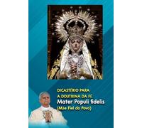 DICASTÉRIO PARA A DOUTRINA DA FÉ: Mater Populi fidelis (Mãe Fiel do Povo): Nota doutrinal sobre alguns títulos marianos referidos à cooperação de Maria na obra da Salvação