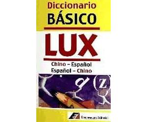 Diccionario Básico Lux : Chino-Español, Español-Chino