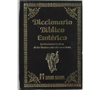 Diccionario bíblico esotérico : la revelación ocultista de los términos utilizados en la bíblica