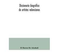 Diccionario Biográfico De Artistas Valencianos