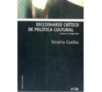 Diccionario Crítico De Política Cultural : Cultura E Imaginario - José Teixeira Coelho José Teixeira Coelho (Auteur)