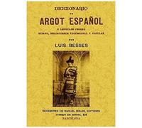 Diccionario De Argot Español O Lenguaje Jergal Gitano, Delincuente Profesional Y Popular