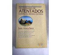 Diccionario de atentados contra el idioma espanol / Dictionary of attacks against the Spanish language