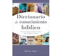 Diccionario de conocimiento bíblico: Personas, Lugares, Sucesos Y Hechos Sobre La Biblia Y La Iglesia