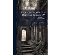 Diccionario De Las Herejias, Errores Y Cismas