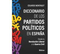 Diccionario de los partidos políticos en España: Desde la Revolución Liberal a la Guerra Civil