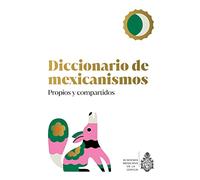 Diccionario de Mexicanismos.: Propios Y Compartidos