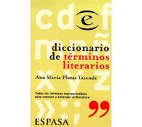 Diccionario De Terminos Literarios. Todos Los Terminos Imprescindibles Para Conocer Y Entender La Literatura