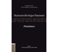 Diccionario del Antiguo Testamento: Pentateuco: Compendio de las ciencias bíblicas contemporáneas