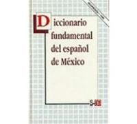 Diccionario fundamental del espanol de Mexico/ Fundamental Dictionary of the Spanish of Mexico