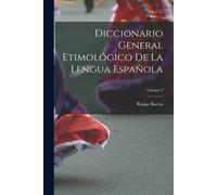 Diccionario General Etimológico De La Lengua Española; Volume 2