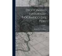 Diccionario Historico-Biografico Del Peru; Volume 5