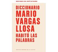 Diccionario Mario Vargas Llosa: Habitó las palabras