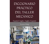 Diccionario Práctico Del Taller Mecánico: Español-Inglés / Inglés-Español (Terminología Del Automóvil)