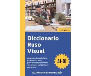 Diccionario Ruso Visual - Aprender el vocabulario para principiantes organizado por temas - ilustrado y bilinguë