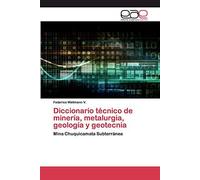 Diccionario Técnico De Minería, Metalurgia, Geología Y Geotecnia