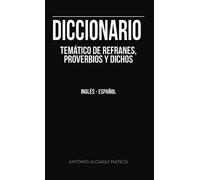 Diccionario temático de refranes, proverbios y dichos: Inglés-Español