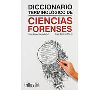 Diccionario Terminologico De Ciencias Forenses / Terminological Dictionary Of Forensic Science