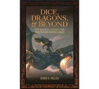 Dice Dragons and Beyond by Robin K. Miller Robin K. Miller (Auteur)