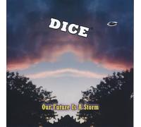 Dice - Our Future Is a Storm